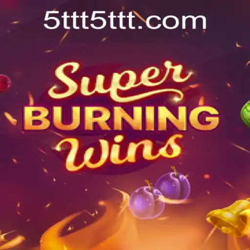 Explore SuperBurningWins: An Engaging Gaming Experience with 5TTT.COM